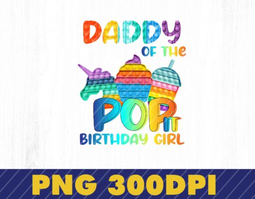 Daddy Of The Birthday Girl Pop It Unicorn Png, Girl Pop It Birthday Png, Birthday Girl Png, Pop It Png, Pop it Alphabet Png
