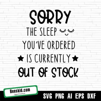 Sorry the Sleep You Order out of Stock