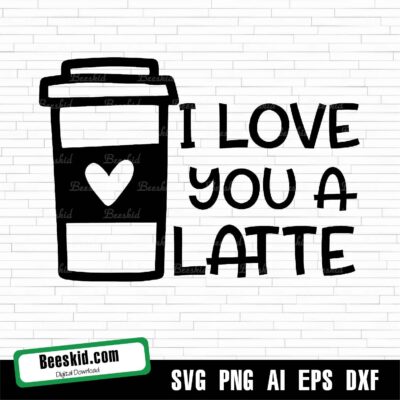 I Love You A Latte Svg