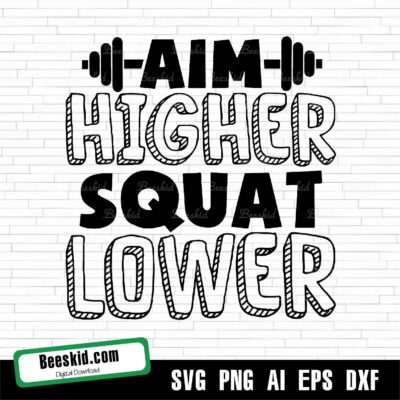 Aim Higher Squat Lower Gym Svg