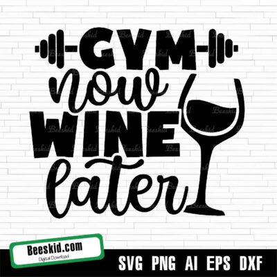 Gym Now Wine Later Svg