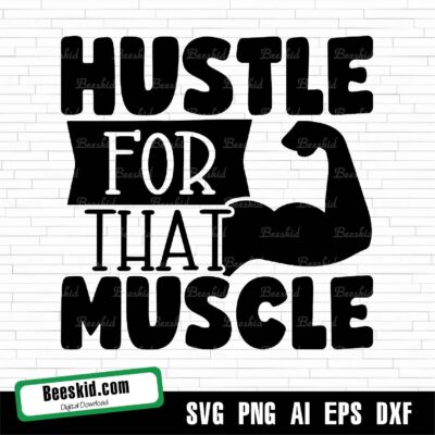 Hustle for That Muscle Svg
