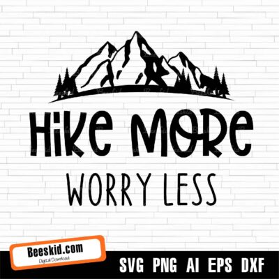 Hike More Worry Less Svg