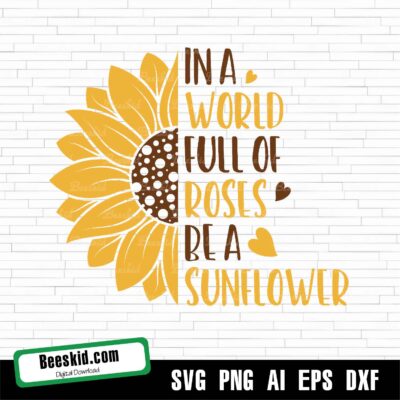 In A World Full Of Roses, Sunflower Svg