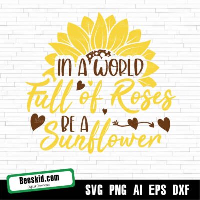 In A World Full Of Roses, Sunflower Svg