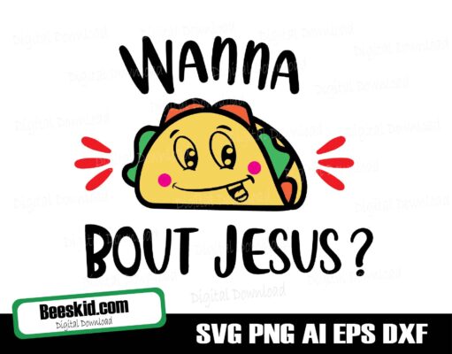 Wanna Taco Bout Jesus Svg, Taco Svg Design, Cut File Silhouette And Cricut, Instant Download