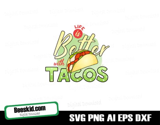 Life Is Better Svg, Taco Sublimation, Taco Svg Design, Cut File Silhouette And Cricut, Instant Download