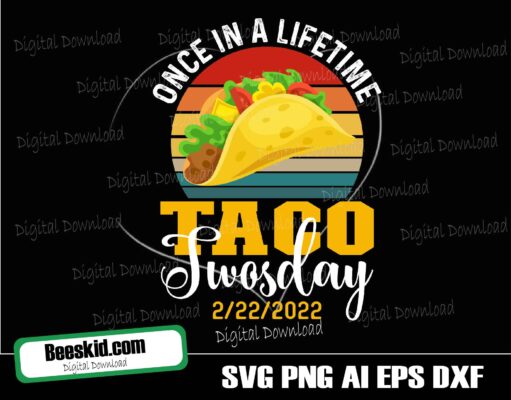 Once In A Lifetime Taco Twosday 2-22-22 Svg, Taco Svg Design, Cut File Silhouette And Cricut, Instant Download