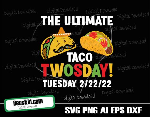 The Ultimate Taco Twosday Tuesday 2/22/2 Svg, Taco Svg Design, Cut File Silhouette And Cricut, Instant Download