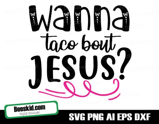 Wanna Taco Bout Jesus svg dxf eps png Files for Cutting Machines Cameo Cricut - T-shirt Design Cut File SVG