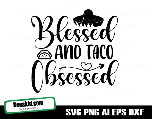 Blessed and taco obsessed, taco obsessed, svg files for cricut, cut file, cinco de mayo, taco lover svg, taco svg