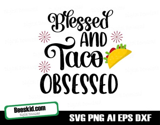 Blessed and Taco Obsessed svg dxf eps png Files for Cutting Machines Cameo Cricut, Girly, Cute, Funny Cinco De Mayo, Beach Vacation