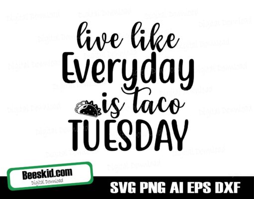 Live Like Everyday is Taco Tuesday SVG file