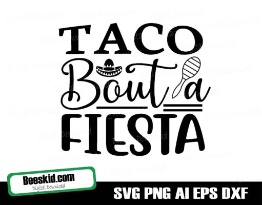 Taco Bout A Fiesta svg dxf eps png Files for Cutting Machines Cameo Cricut, Girly, Cute, Funny, Vacay, Tacos, Cinco De Mayo, Beach svg