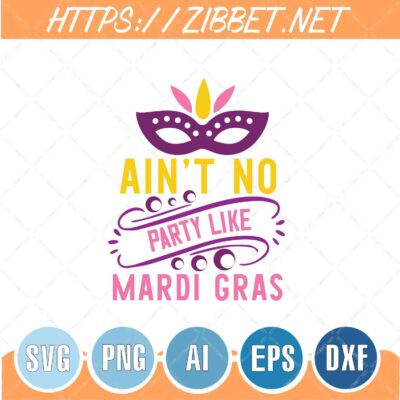 Ain’t No Party Like Mardi Gras Svg, Mardi Gras Svg, Fat Tuesday Svg, Mardi Gras Shirt, Png, Dxf, Eps, Cut File, Instant Download