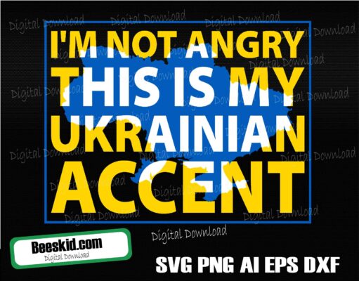 I'm Not Angry This Is My Accent Ukrainian Svg, Ukrainian Svg, Ukraine Svg, Ukrainian Gift