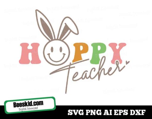 Happy Teacher Svg, Hoppy Teacher Svg, Png, Teacher Bunny Svg, Teacher Easter Svg, Teacher Easter Shirt Svg, Teacher Svg, Happy Easter Svg, Happy Teacher Svg
