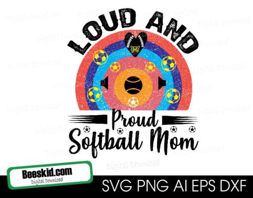 Loud and Proud Softball Mom, Loud And Proud Softball Mom SVG Cut File commercial use instant download  printable vector clip art  Softball Mama Shirt Print