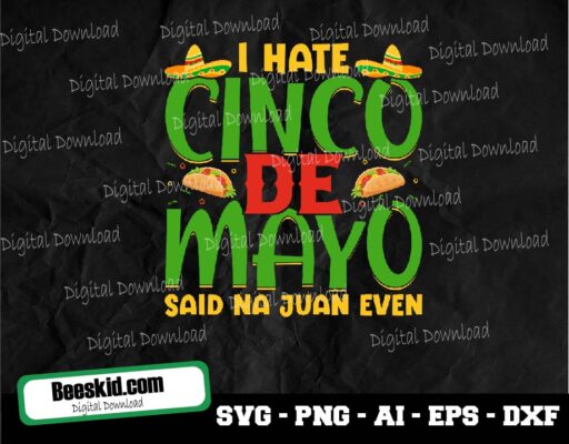I Hate Cinco De Mayo Said Na Juan Even Svg, Funny Cinco De Mayo Svg, No Juan Ever Svg, Cinco De Mayo Quote, Cinco De Mayo Saying, Png, Silhouette & Cricut