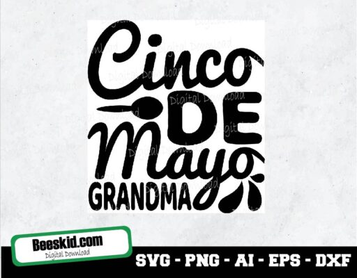 Cinco De Mayo Grandma Svg, Cinco De Mayo Svg, Fiesta Svg, Dxf, Eps, Png, Funny Quote Cut Files, Grandmother Shirt Design, Silhouette, Cricut