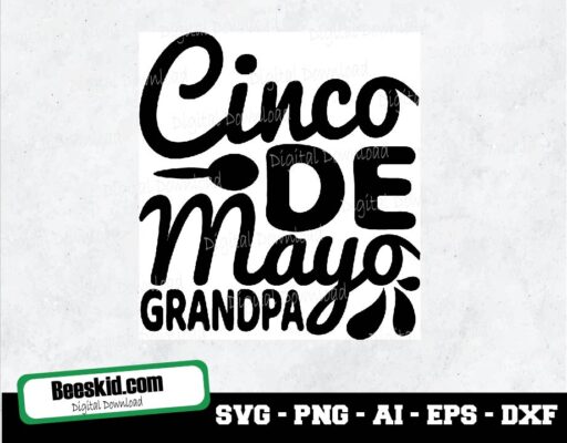 Cinco De Mayo Grandpa Svg, Cinco De Mayo Svg, Fiesta Svg, Dxf, Eps, Png, Funny Quote Cut Files, Grandpa Shirt Design, Silhouette, Cricut