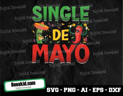 Single Cinco De Mayo Svg, Single De Mayo Svg, Cinco De Mayo Funny Cut File, Bachelorette Quote, Cinco De Mayo Saying, Png, Silhouette & Cricut