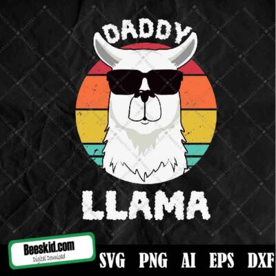 Daddy Llama Papa Father Day Llamas Lover , Llama Svg , Png, Dxf, Eps Llama For Cricut, Silhouette, Commercial Use, Instant Download