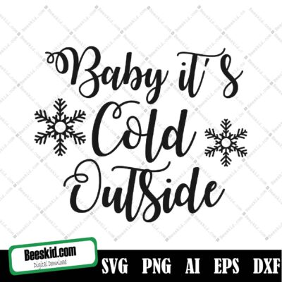 Baby It's Cold Outside Svg, Baby It's Cold Outside Svg, Christmas Svg, Winter Svg, Digital Download, Cricut, Silhouette, Glowforge