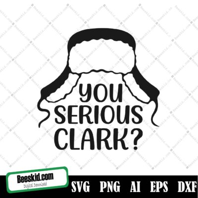 You Serious Clark?You Serious Clark Png,Sublimation Designs Downloads, Christmas Svg,Sublimation Designs Png Files For Sublimation Svg