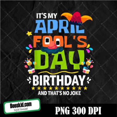 It's My April Fool's Day Birthday Png, March Funny April Fool's Day Png, Birthday Png, Friends Png
