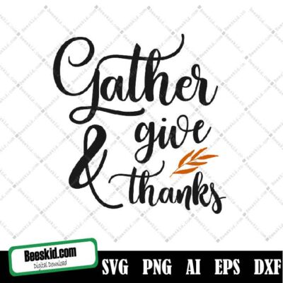 Gather And Give Thanks Svg, Thanksgiving Svg, Home Svg, Farmhouse Svg, Wood Sign Svg, Commercial Use, Instant Download