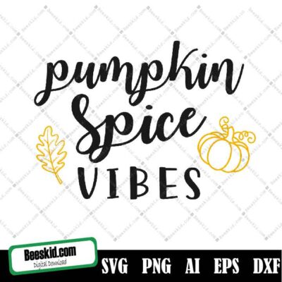 Pumpkin Spice Vibes - Pumpkin Spice Svg - Pumpkin Spice Shirt - Fall Shirt Svg - Autumn Svg - Dxf - Eps - Png - Silhouette - Cricut