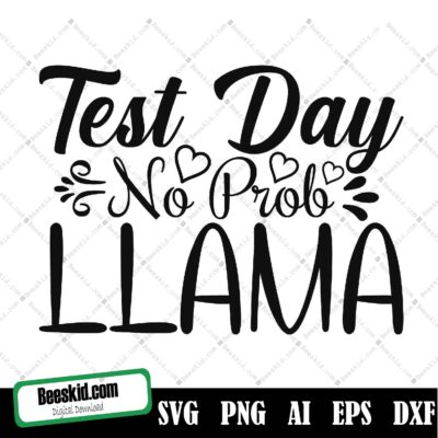 Test Day No Prob Llama Svg, Funny Cut File, Teacher Design, Cute Exam Quote, Standardized Testing Saying, Dxf Eps Png, Silhouette Or Cricut