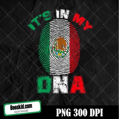 It's In My Dna Mexican Mexico Flag Cinco De Mayo Png Design, Sublimation Designs Downloads, Png File