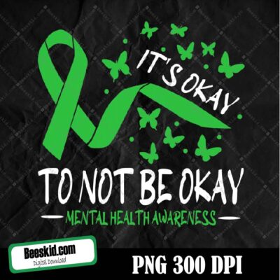 Its Ok Not To Be Ok Mental Health Awareness Butterfly Ribbon Png Design, Sublimation Designs Downloads, Png File