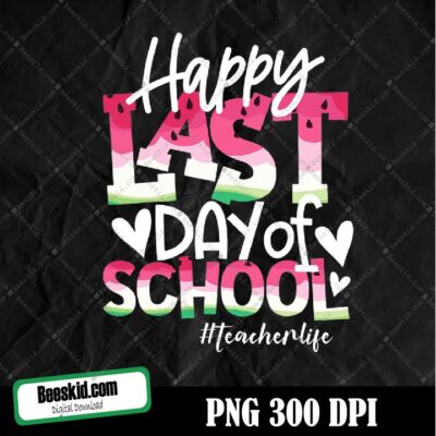 Happy Last Day Of School Png Design, Sublimation Designs Downloads, Png File