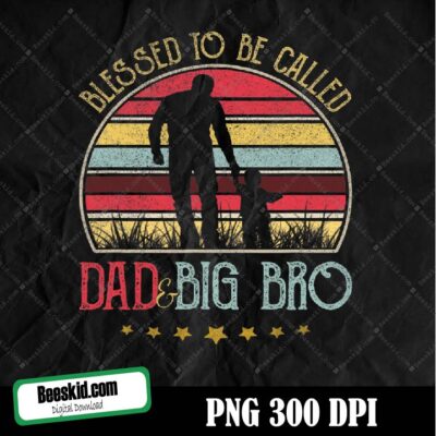 Mens Blessed To Be Called Dad And Big Bro Png, Blessed To Be Called Dog Dad, Pet Png Digital Design, Father's Day Sublimation Designs Downloads