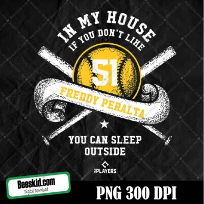 In My House Freddy Peralta Funny Milwaukee Baseball Png Design, Sublimation Designs Downloads, Png File