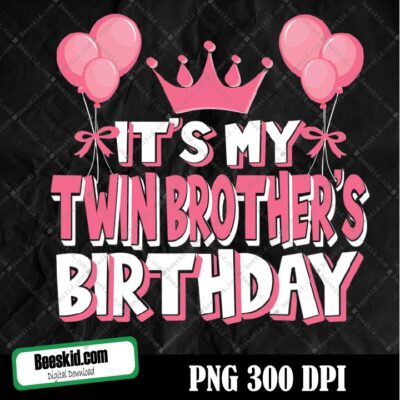 It's My Twin Brother's Birthday Png Design, Sublimation Designs Downloads, Png File