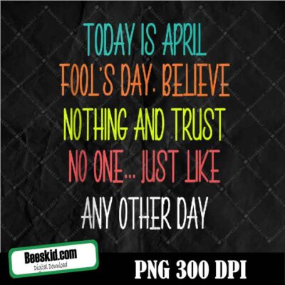 1 April Fools Day Pranks Believe Nothing And Trust No One Png