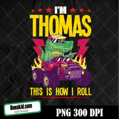 I'm Thomas This Is How I Roll Monster Png
