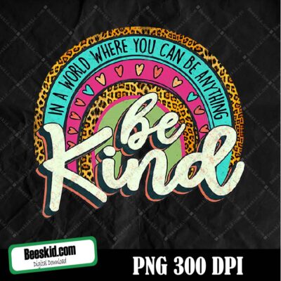 In A World Where You Can Be Anything Be Kind Rainbow Western Png Design, Sublimation Designs Downloads, Png File