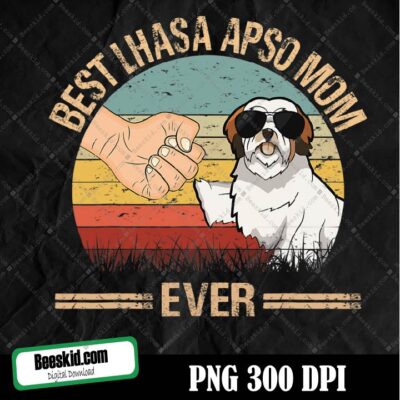 Best Lhasa Apso Mom Ever Dog Mom Png Digital File Download