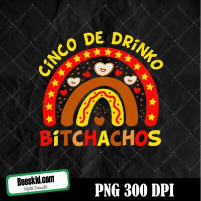 Cinco De Bitchachos Fun Mexican Png Digital File Download