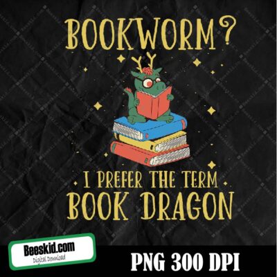 Bookworm? I Prefer The Term Book Dragon Png , Book Lover Bookworm I Prefer The Term Book Dragon Reading Png