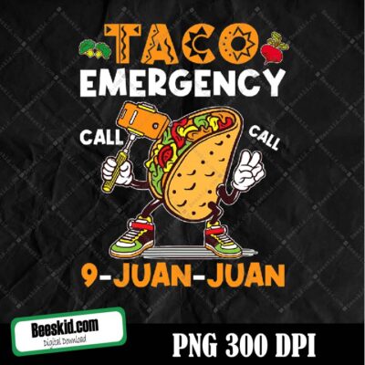 Rd Taco Emergency, Taco Call 9 Juan Juan Png Digital File Download