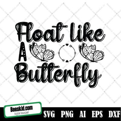 Float Like A Butterfly Svg Butterfly Svg Cut File, Svg Files For Cricut, Butterfly Silhouette, Digital Download