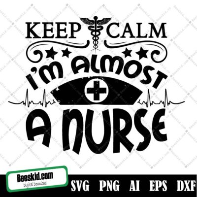 Keep Calm I'm Almost A Nurse Svg, Keep Calm I'm Almost A Nurse Svg, Keep Calm I'm Almost A Nurse Png, Keep Calm I'm Almost A Nurse Bundle, Nurse Designs, Nurse Cricut