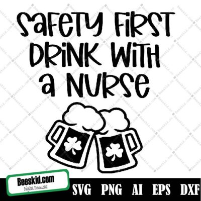 Safety First Drink With A Nurse Svg, Nurse Quote Svg, Funny Wine Svg, Nurse Wine Svg, Nurse Life Svg, Cricut Silhouette, Funny Svg, Wine Svg
