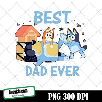 Best Dad Ever Png, Bluey Png For Father, Fathers Day 2022 Custom Png, Birthday Gift Png For Dad, Funny Bluey Dad Life, Bandit Bluey Dad, Best Dad Ever